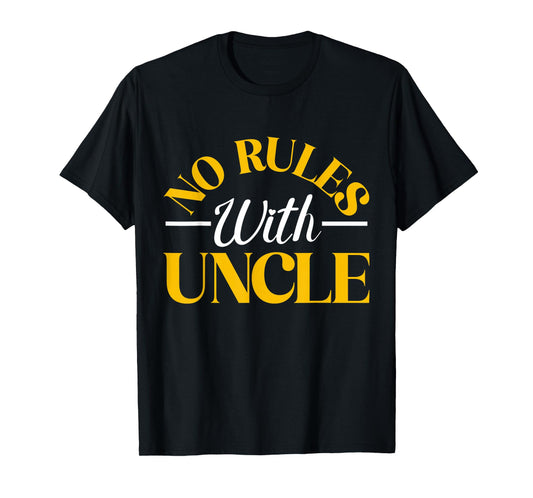 No Rules with Uncle T-Shirt