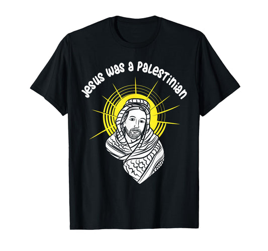 Jesus Was A Palestinian T-Shirt - Palestine Jesus T-Shirt