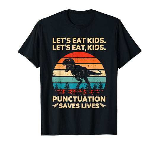 Let's Eat Kids Punctuation Saves Lives Funny Grammar Dino T-Shirt