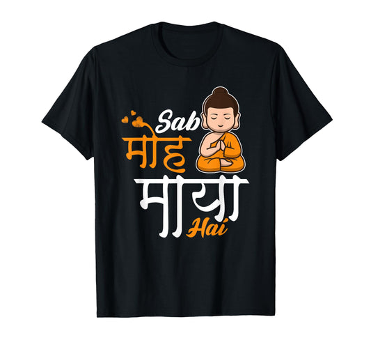 Sab Moh Maya Hai Meditation Hindi Slogan T-Shirt