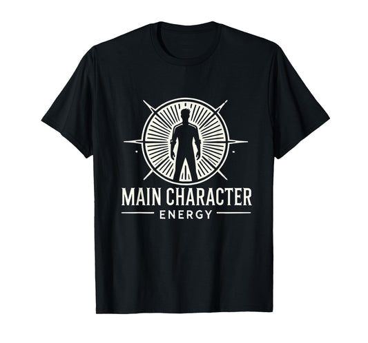 Main Character Energy Powerful Gift T-Shirt