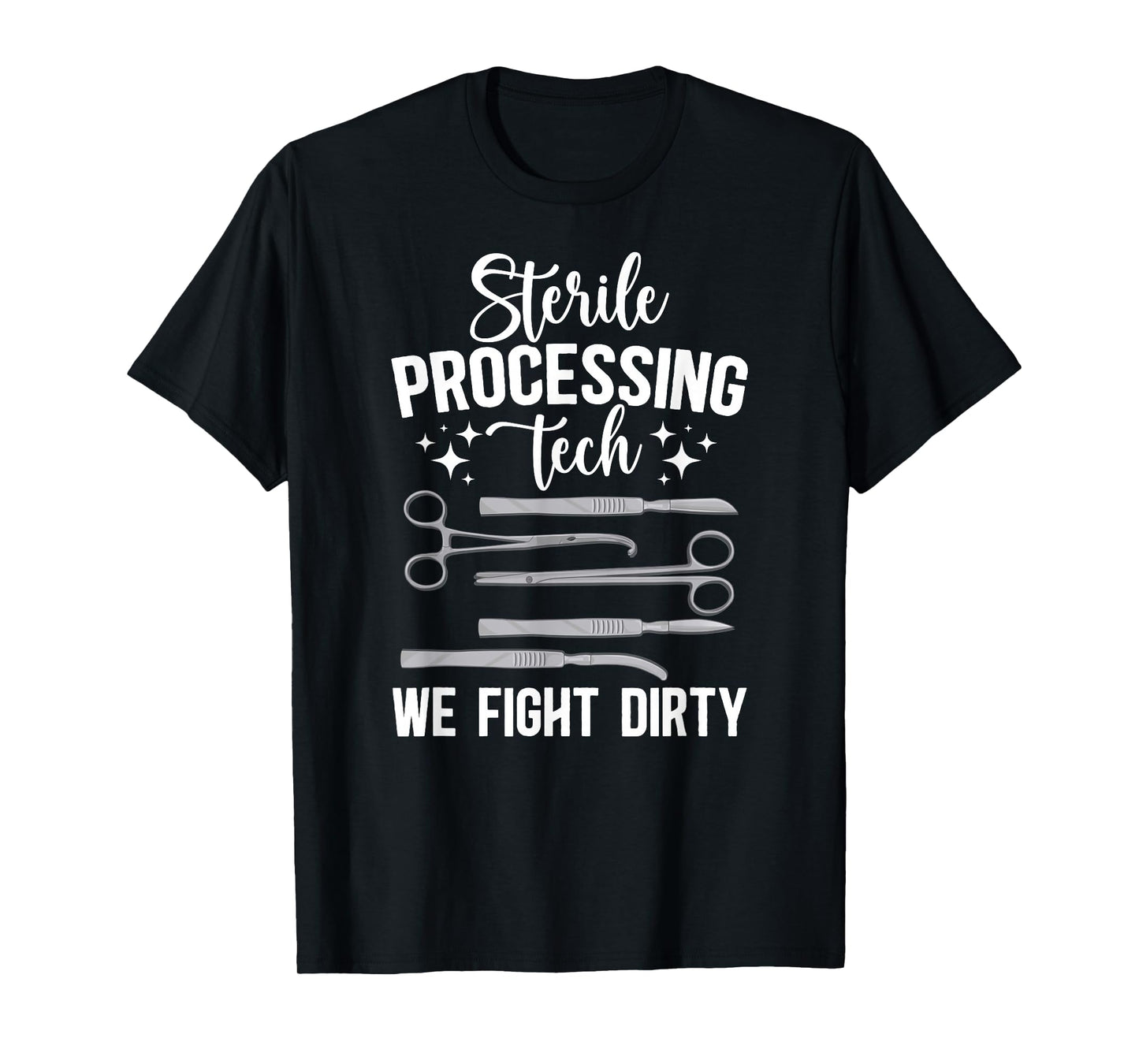 Sterile Processing Techs We Fight Dirty SPD Tech T-Shirt
