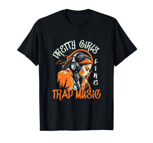 Pretty Girls Like Trap Music | Girl With Headset | Hip Hop T-Shirt