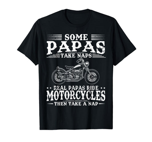 Real Papas Ride Motorcycles Then Take Naps Funny Biker Rider T-Shirt