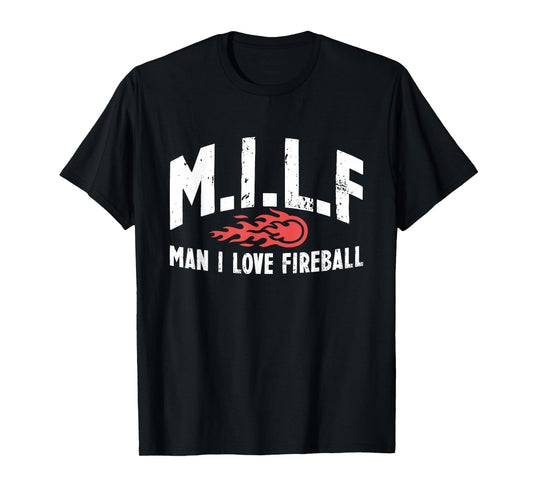 MILF Man I Love Fireball Fire Funny Graphic T-Shirt