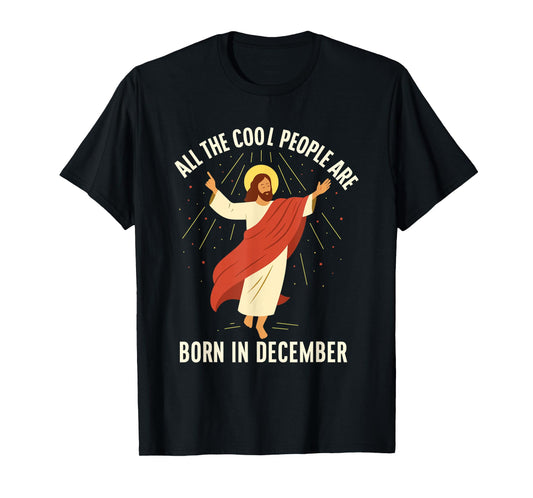 Cool People are Born in December Christian T-Shirt