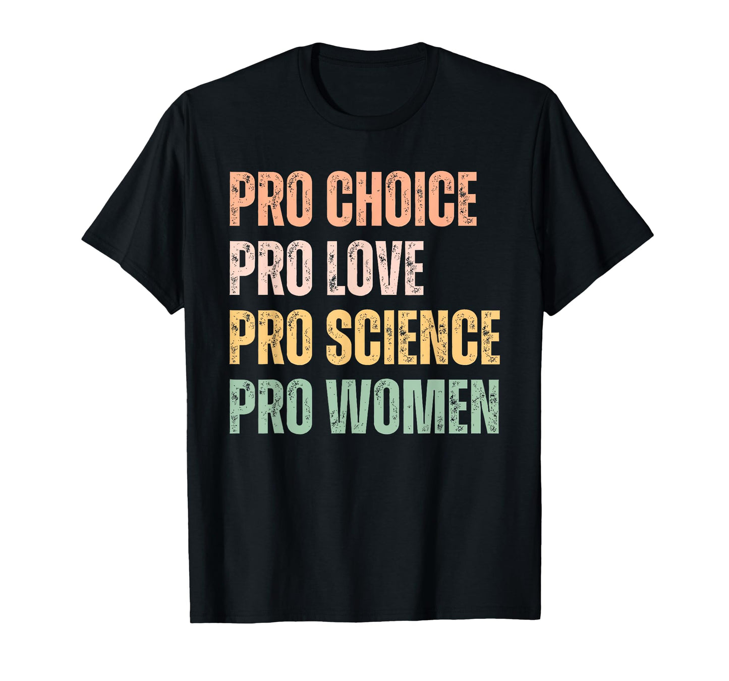 Pro Choice Pro Love Pro Science Pro Women Human Rights Retro T-Shirt