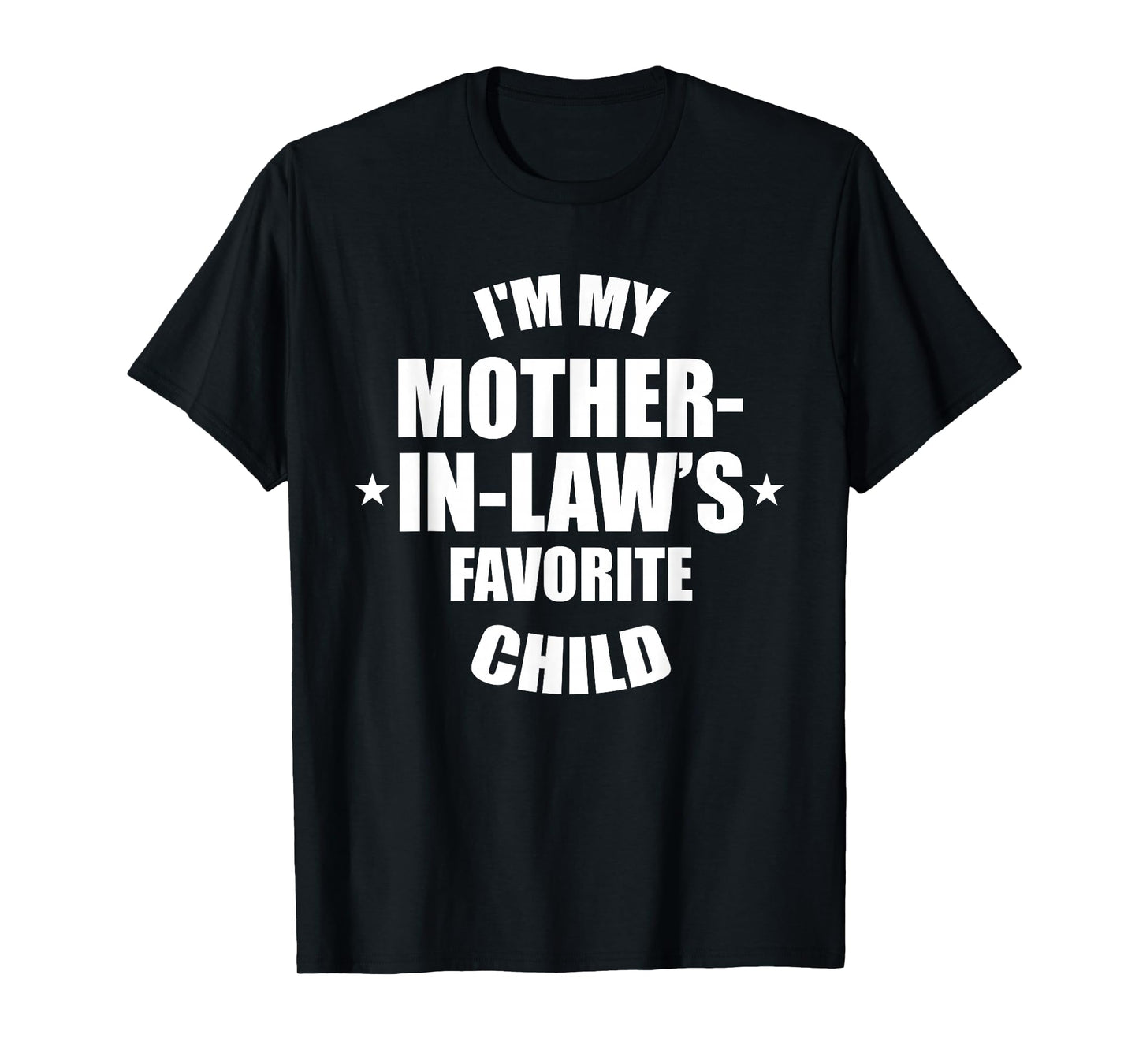 I'm My Mother-in-Law’s Favorite Child Family in-Law Humor T-Shirt