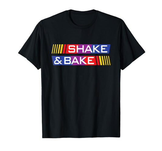 Shake And Bake Racing Lover Race Funny T-Shirt