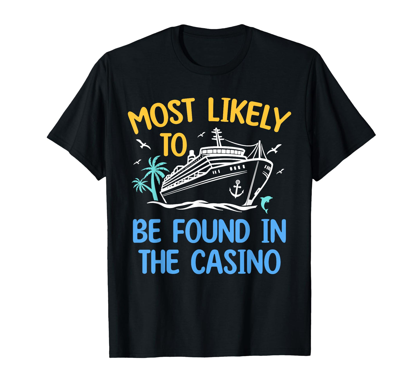 Most Likely Be Found In Casino Matching Family Cruise 2024 T-Shirt