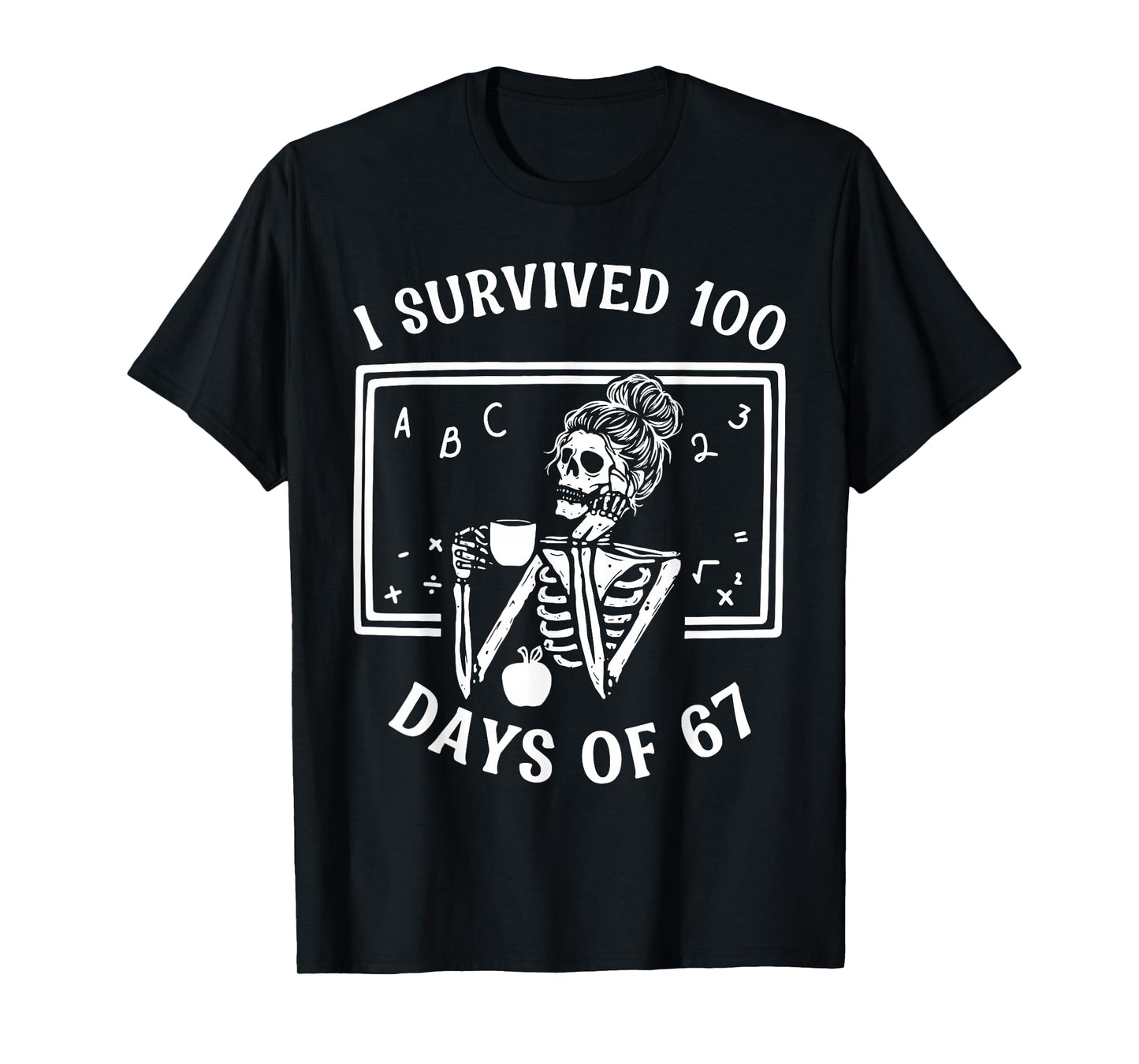 I Survived 100 Days of 67 Meme Teachers 100 Days of School T-Shirt