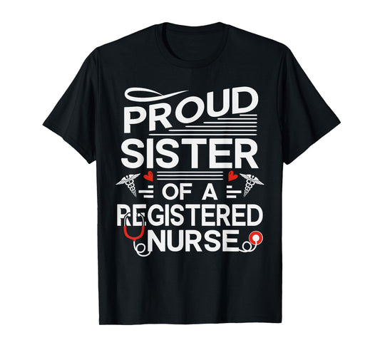 Proud Sister of a Registered Nurse T-Shirt