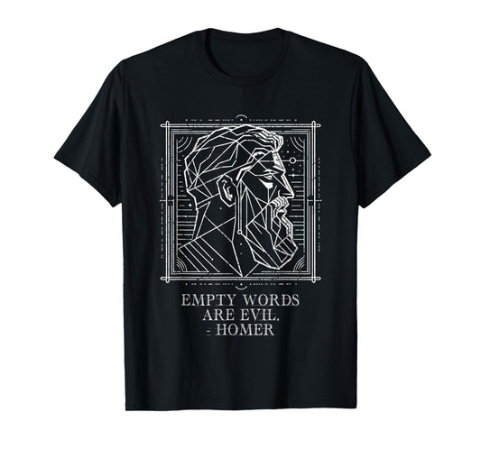Homer saying ,Odyssey: Empty words are Evil T-Shirt