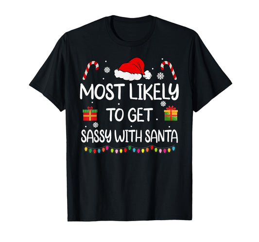 Most Likely To Get Sassy With Santa Funny family Christmas T-Shirt