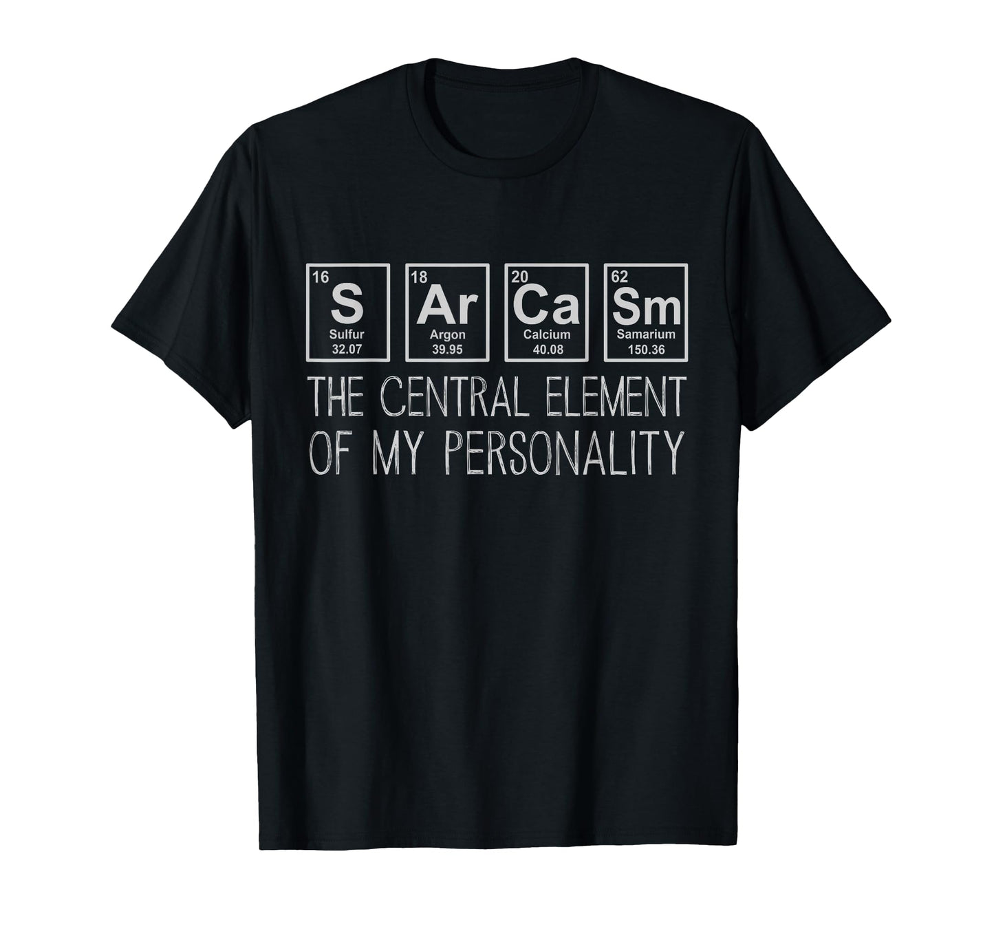 Sarcasm The Central Element of My Personality | Funny Nerdy T-Shirt