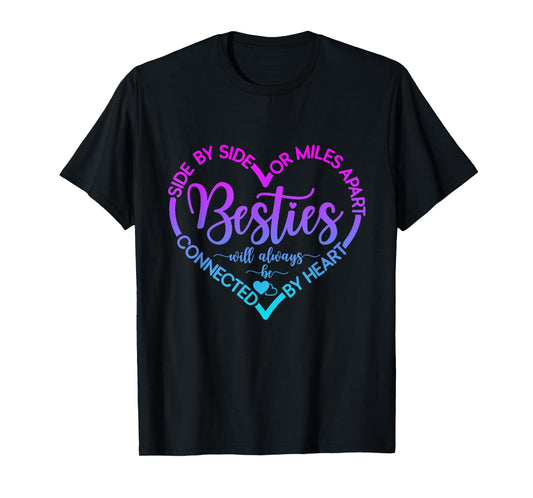 Side By Side Or Miles Apart Besties Will Always Be By Heart T-Shirt