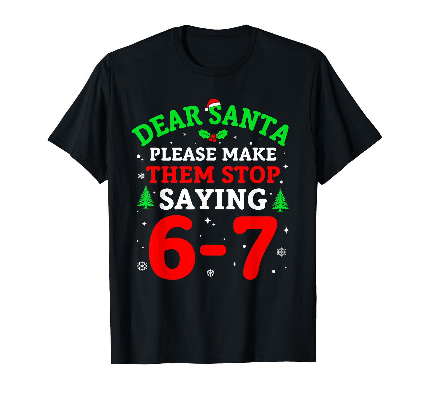 Dear Santa 67 Funny Christmas Six Seven 6-7 Men Women T-Shirt