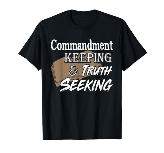 Commandment Keeping & Truth Seeking T-Shirt T-Shirt