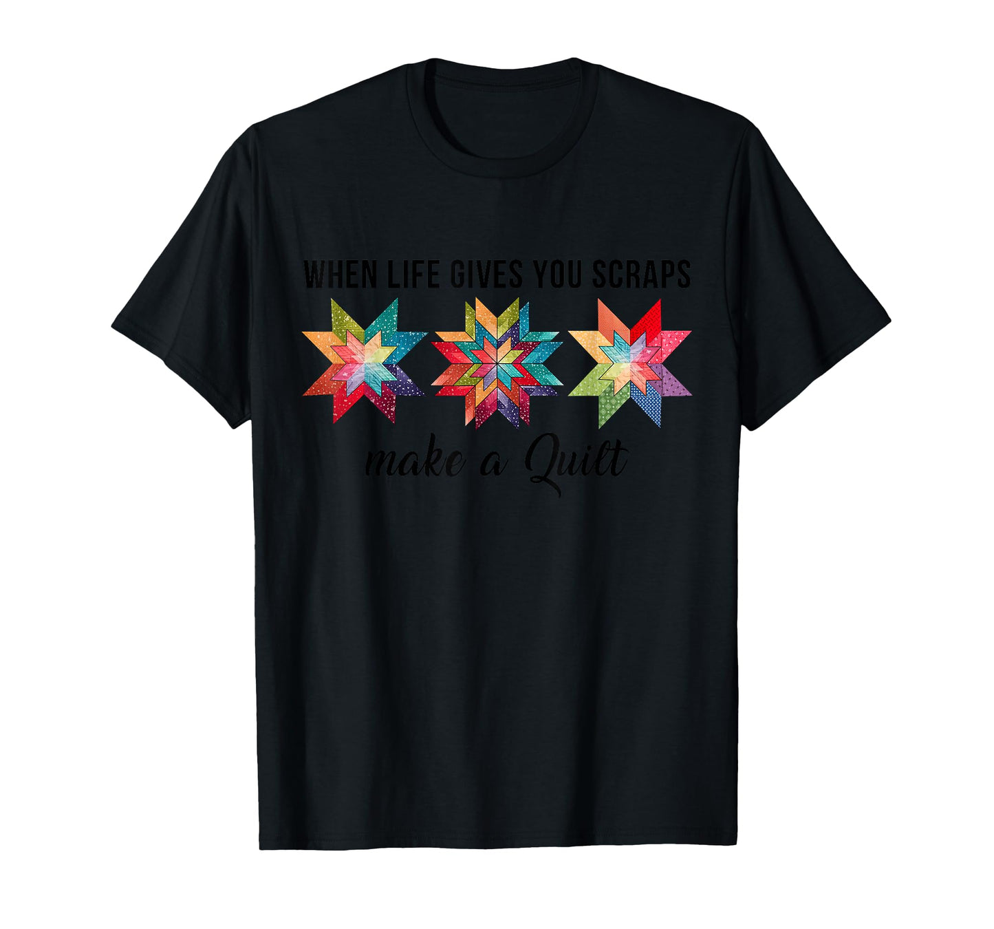 Funny When Life Give You Scraps Make A Quilt Quilting Sewing T-Shirt