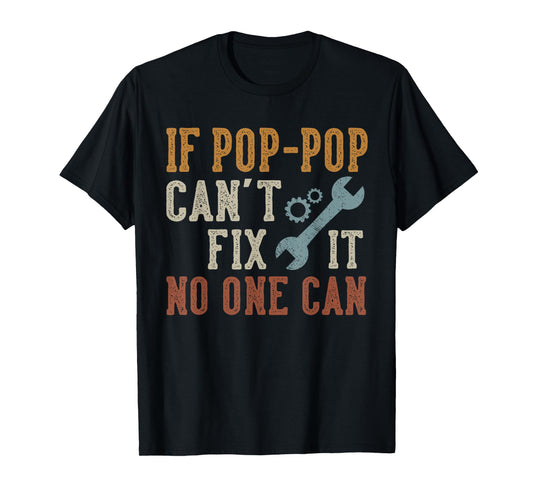 If Pop-Pop Can't Fix It No One Can Funny PopPop Father's Day T-Shirt