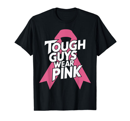 Tough Guys Wear Pink Breast Cancer Awareness for Men T-Shirt