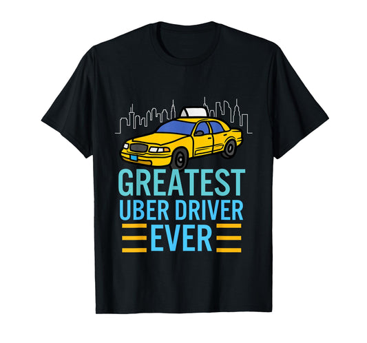 funny uber drivers shirts for men Greatest Uber Driver Ever T-Shirt