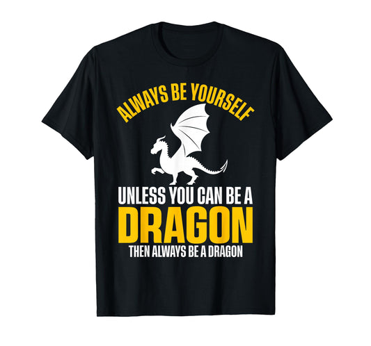 Vintage Always Be Yourself Unless You Can Be A Dragon T-Shirt