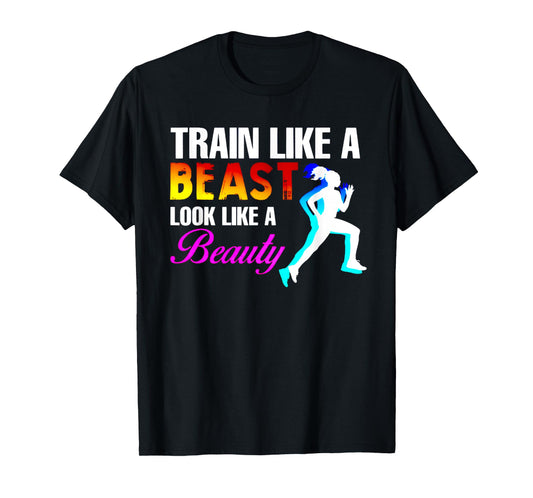 Train Like A Beast Look Like A Beauty Fitness T-Shirt