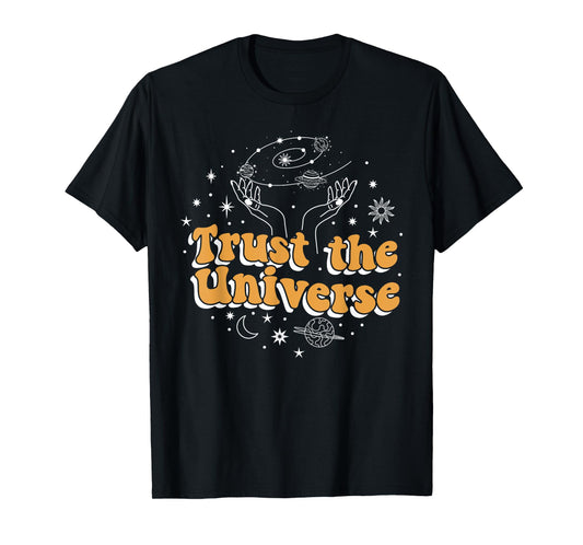 Trust the Universe T-Shirt