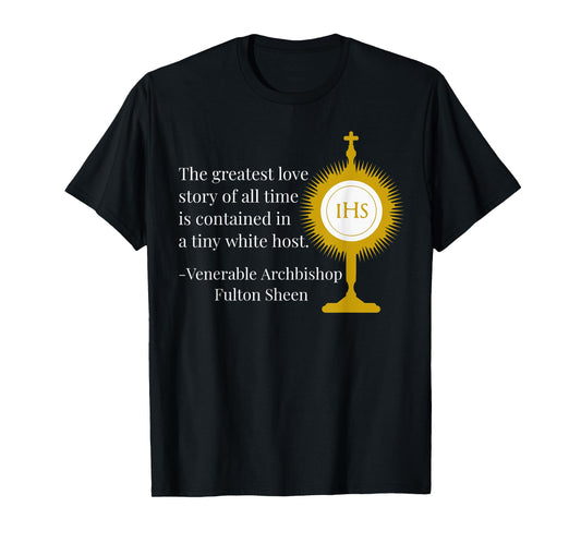 Greatest Love Story Of All Time by Fulton Sheen Quote T-Shirt