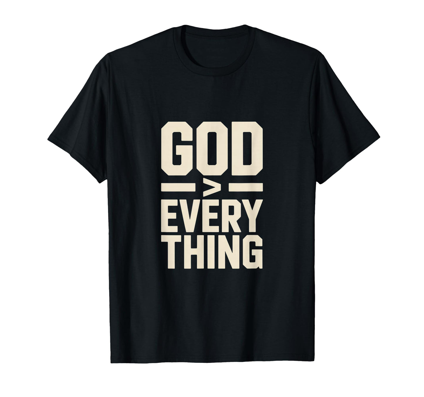 Christian God Greater Than Everything Bold Statement T-Shirt