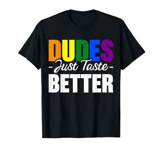 Dudes Just Taste Better T-Shirt