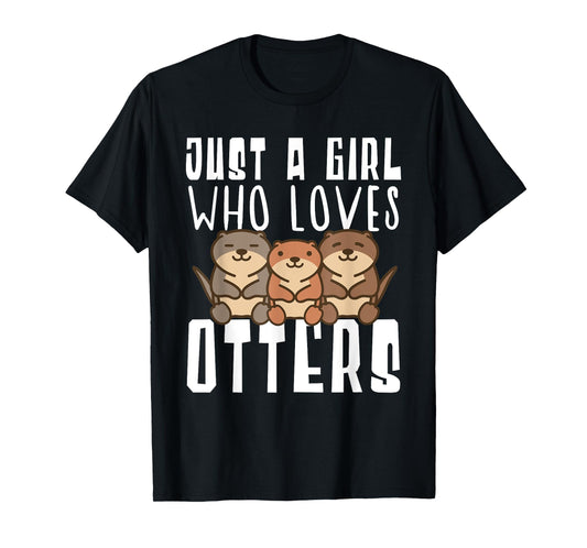 Just A Girl Who Loves Otters Funny Seaotter Lovers Gag T-Shirt