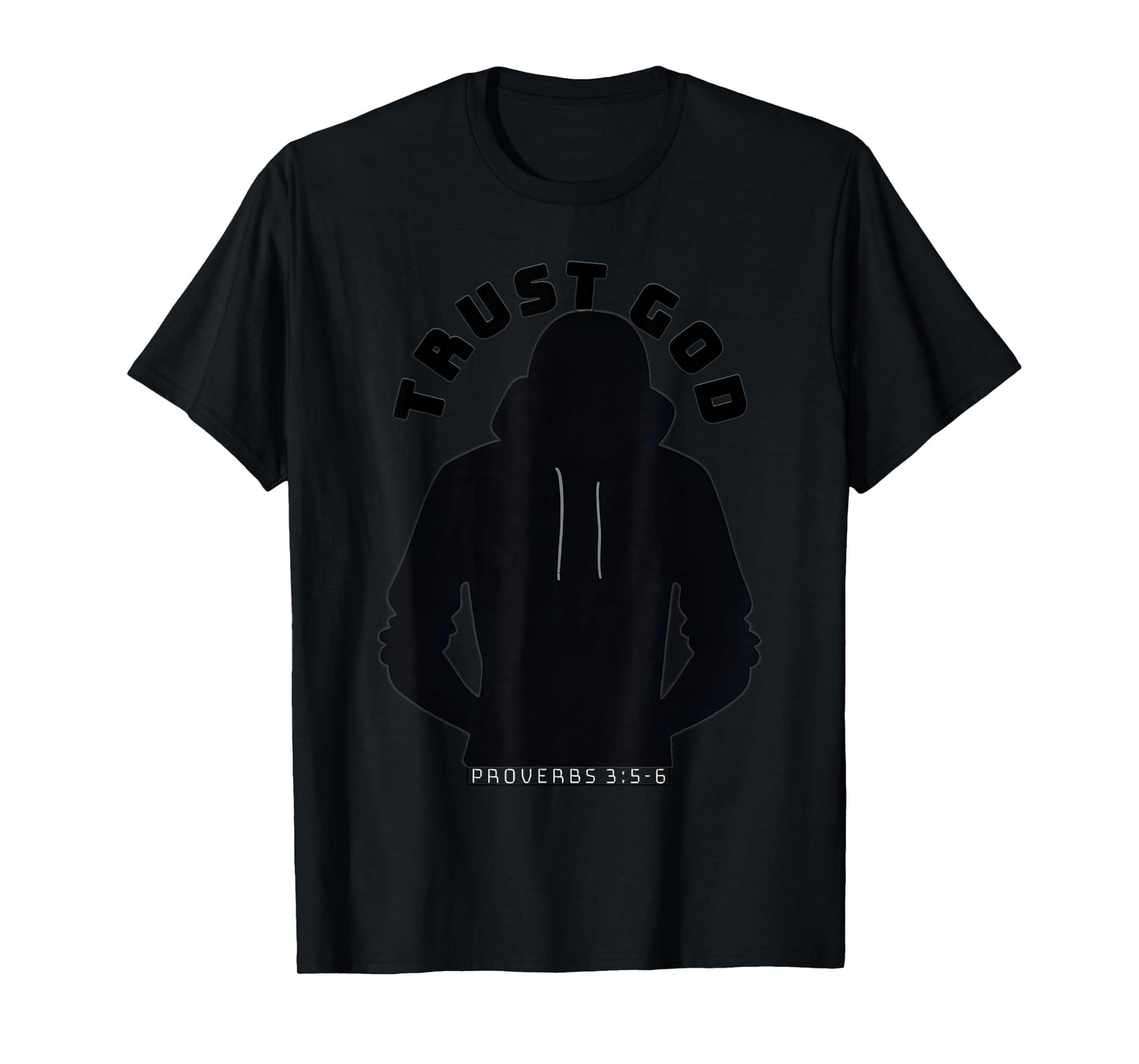 Trust God - Hood Silhouette (Proverbs 3:5-6) T-Shirt