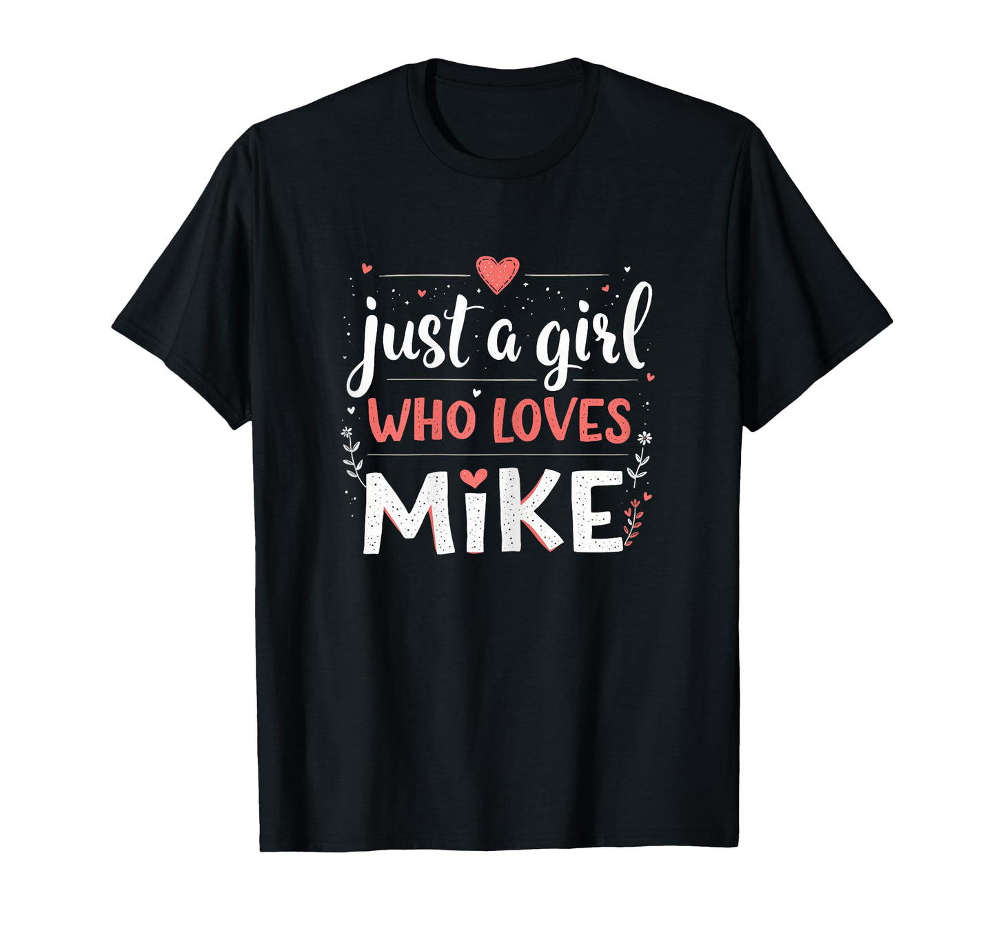 Just A Girl who loves MIKE T-Shirt Cute MIKE T-Shirt