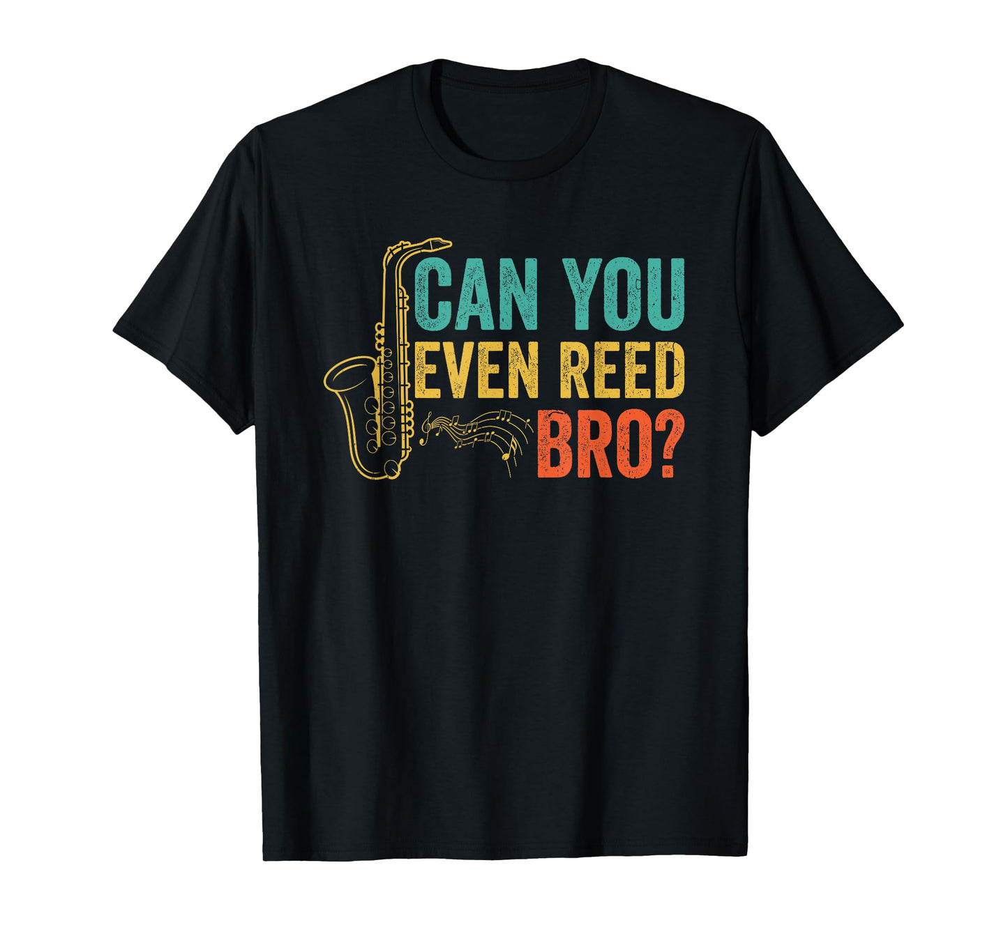 Can You Even Reed Bro Funny Saxophone Player T-Shirt