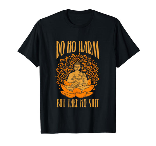 Buddha Inner Peace Do No Harm Take No Shit T Shirt Tee T-Shirt