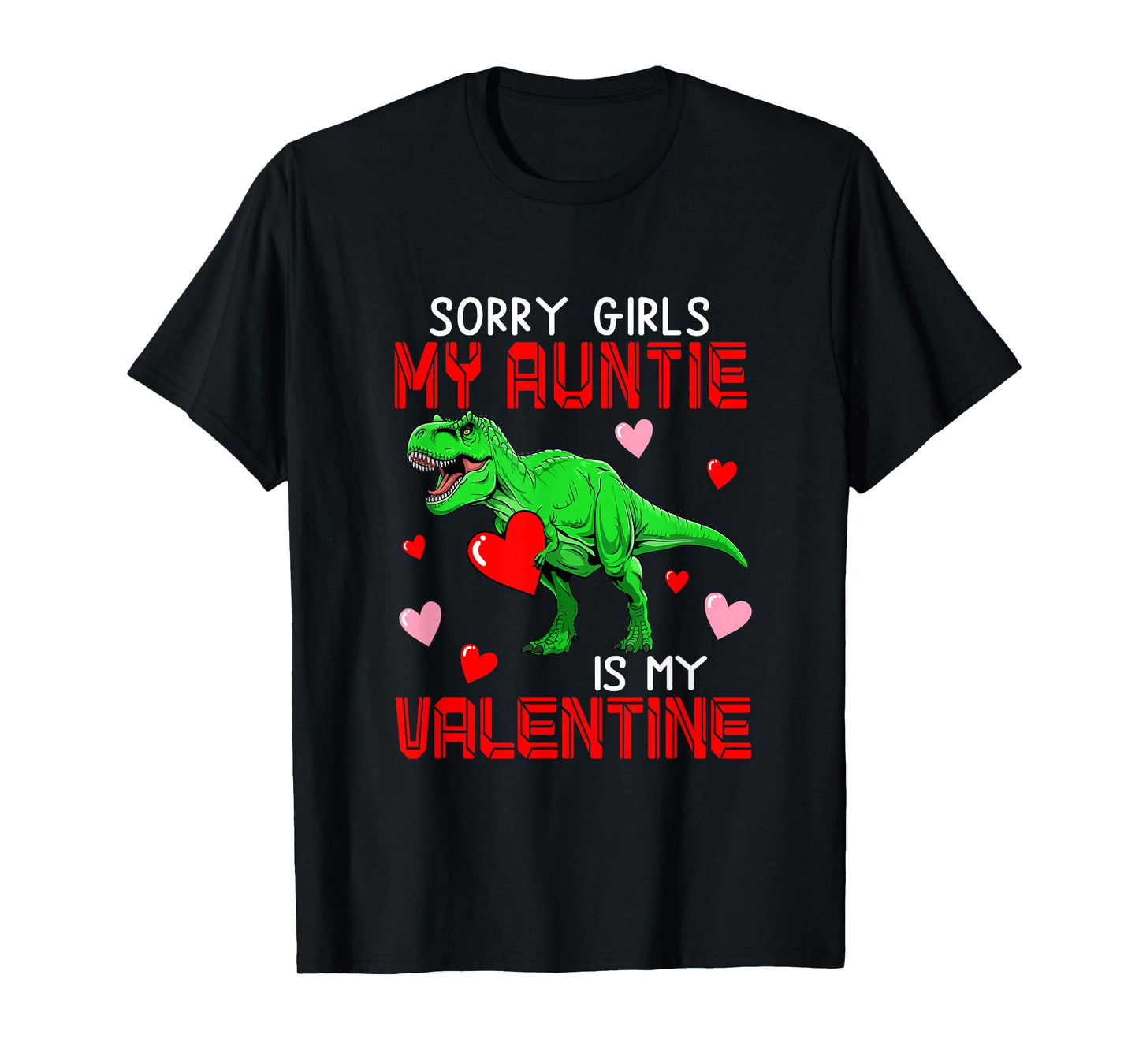 Sorry Auntie is My Valentine Funny Joke Girls Costume T-rex T-Shirt