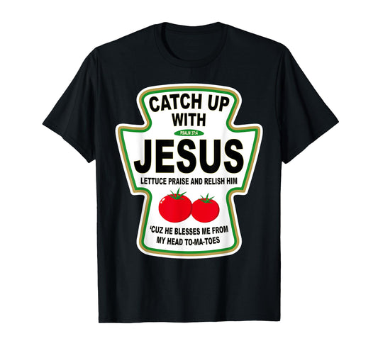 Christian Catch Up With Jesus Ketchup T-Shirt