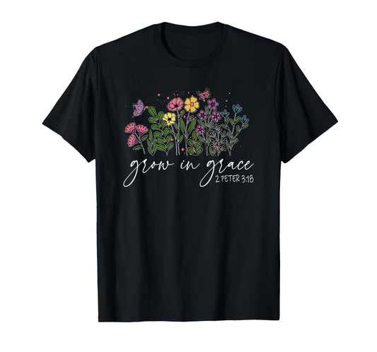 Grow in Grace 2 Peter 3 18, Wildflowers Religious T-Shirt