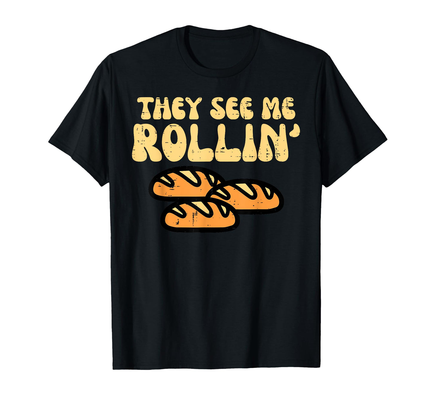 Thanksgiving Bread They See Me Rollin Fun Pun Men Women Kids T-Shirt