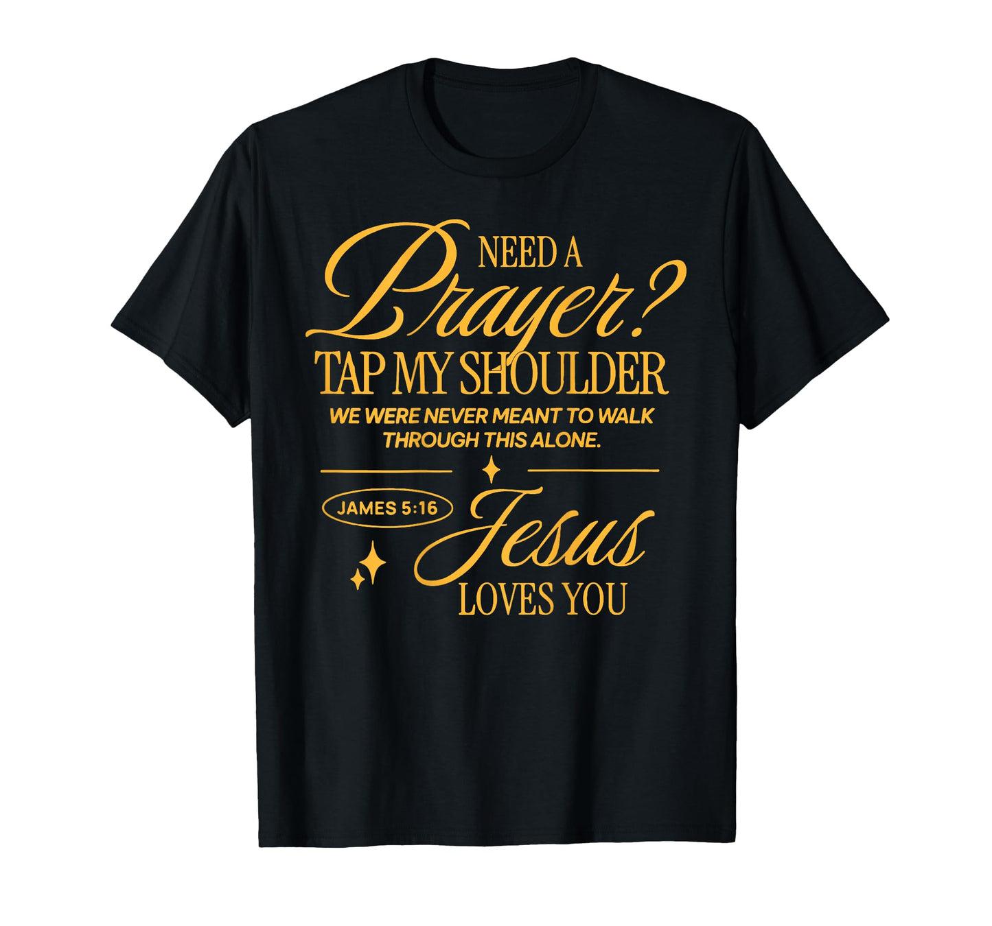 Need Prayer Tap My Shoulder Christian Men Women (On Back) T-Shirt