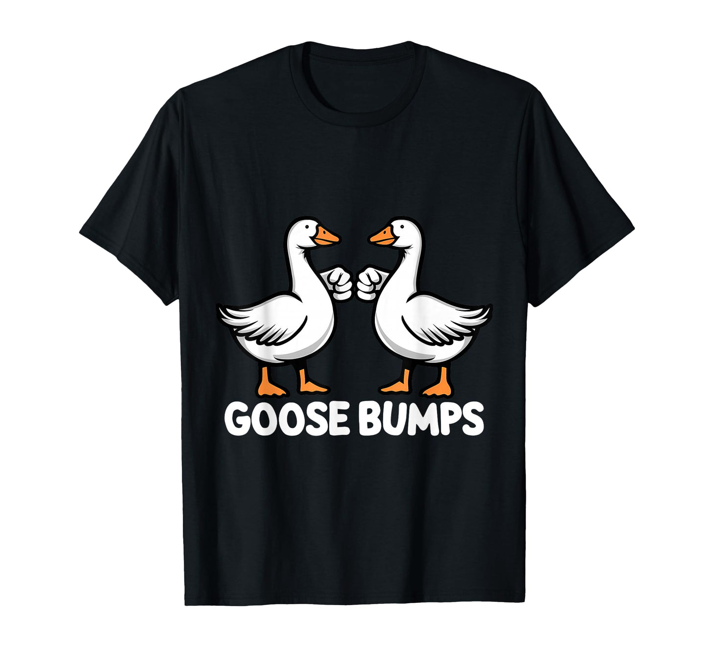 Goose Bumps Funny Pun BFF Goosebumps Geese Humor T-Shirt