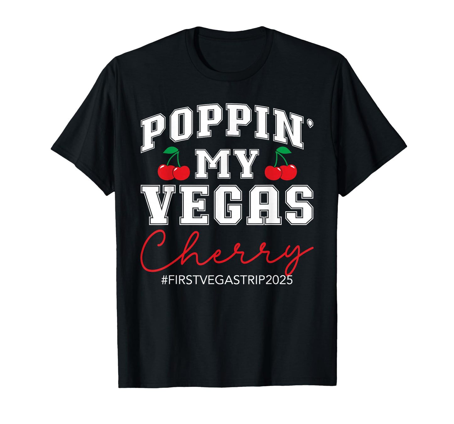 Poppin' My Vegas Cherry First Vegas Trip 2025 Vacation Party T-Shirt