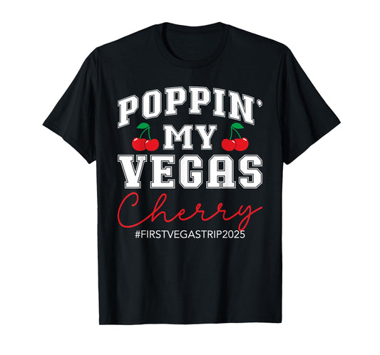 Poppin' My Vegas Cherry First Vegas Trip 2025 Vacation Party T-Shirt