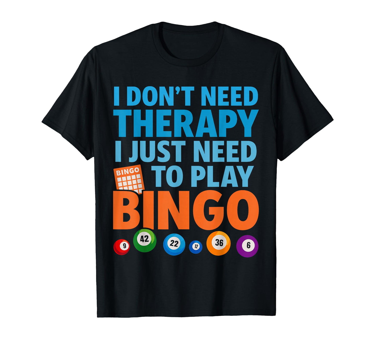 Bingo Costume, I Don’t Need Therapy Just Need to Play Bingo T-Shirt