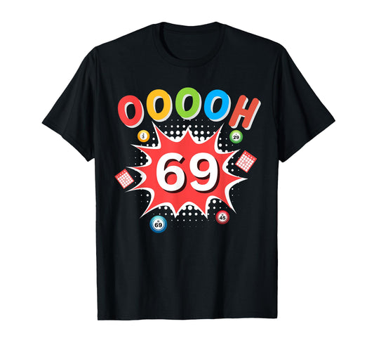 OOOOH 69 Bingo Ball Humor Bingo For Bingo Game Player T-Shirt