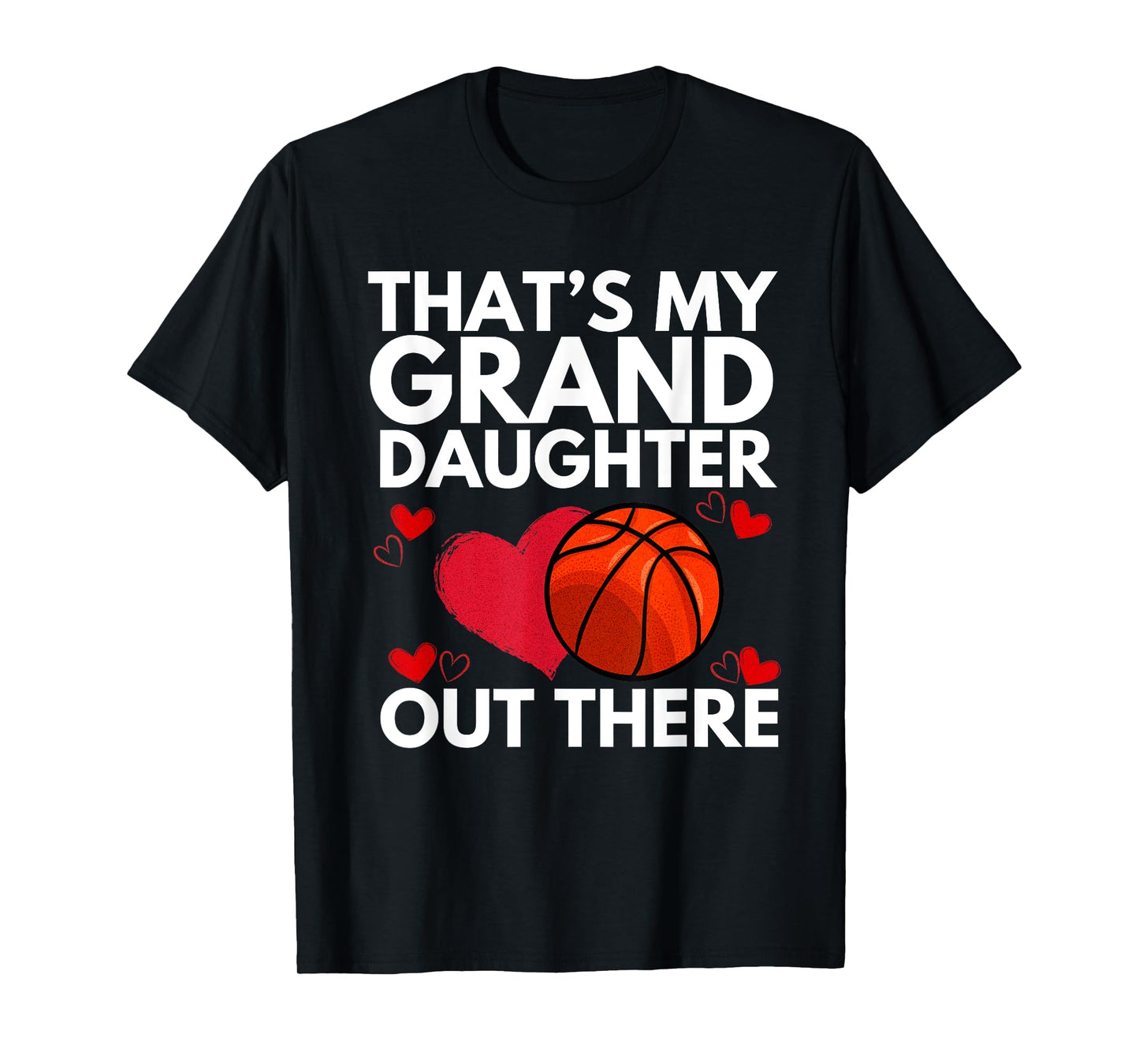 That's My Granddaughter Out There Grandparent Basketball T-Shirt