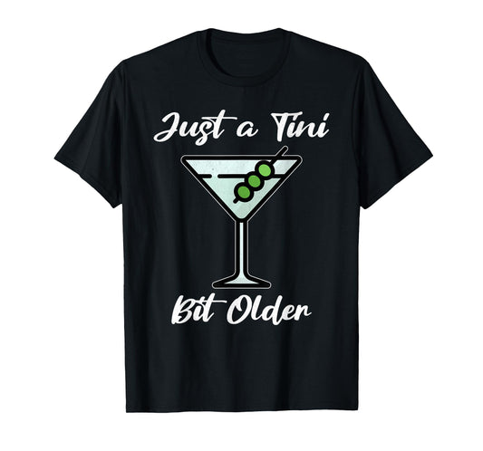 Just A Tini Bit Older Funny Birthday Just A Tiny Bit Older T-Shirt