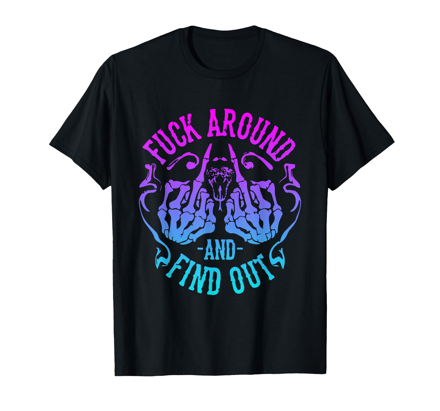 Fuck Around And Find Out T-Shirt